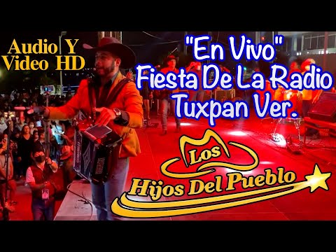 Los Hijos Del Pueblo En Vivo - Fiesta De La Radio "Tuxpan Ver."  - Audio Y Video HD