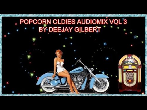 THE MOST BEAUTIFUL POPCORN OLDIES VOL 3 AUDIO MIX UPDATE DEEJAY & VEEJAY GILBERT #popcornoldiesparty