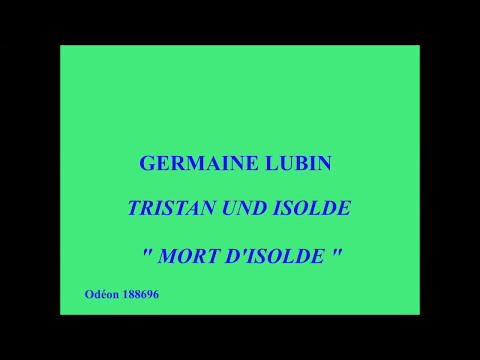 Germaine Lubin   Tristan und Isolde   Mort d'Isolde   Odéon 188696   +