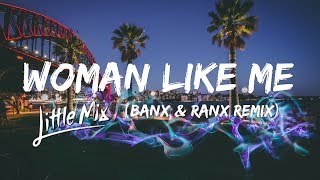 Little Mix - Woman Like Me (Banx &amp; Ranx Remix) | Lyrics