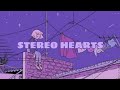 stereo hearts || lyrics || slowed + reverb