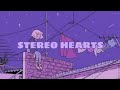 Stereo Hearts Lyrics Slowed Reverb