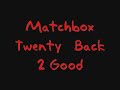 video - Matchbox Twenty - Back 2 Good