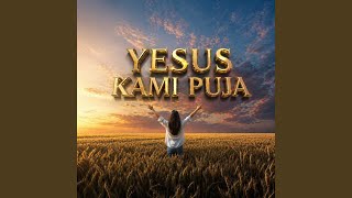 Download lagu Yesus Kami Puja mp3