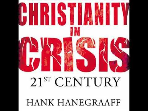 Christianity In Crisis: The 21st Century - Hank Hanegraaff