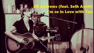 Jill Andrews (feat. Seth Avett) - I'm so in Love with You (with Lyrics)