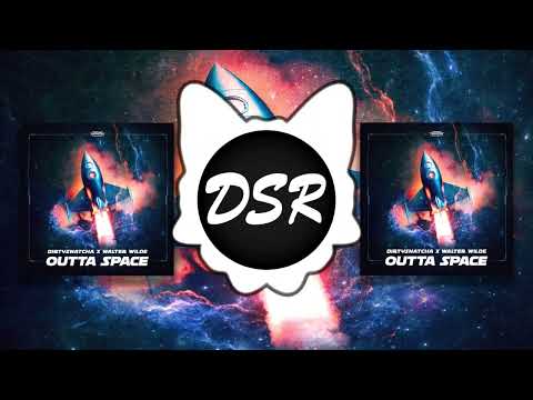 DirtySnatcha & Walter Wilde - Outta Space