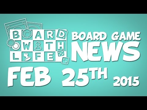 Board with Life: News - Feb 25th - Board Game and Tabletop News