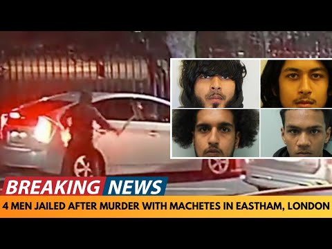 BREAKING NEWS: 4 MEN JAILED FOR BRUTAL MACHETE ATTACK IN EASTHAM, LONDON