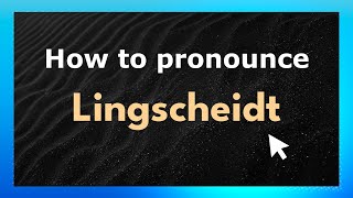 How to pronounce Lingscheidt