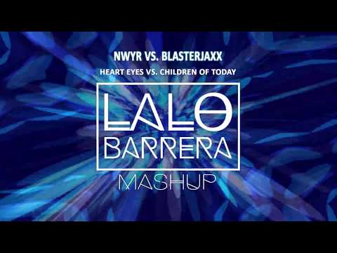 NWYR vs  Blasterjaxx - Heart Eyes vs  Children Of Today (Lalo Barrera Mashup) FREE DOWNLOAD
