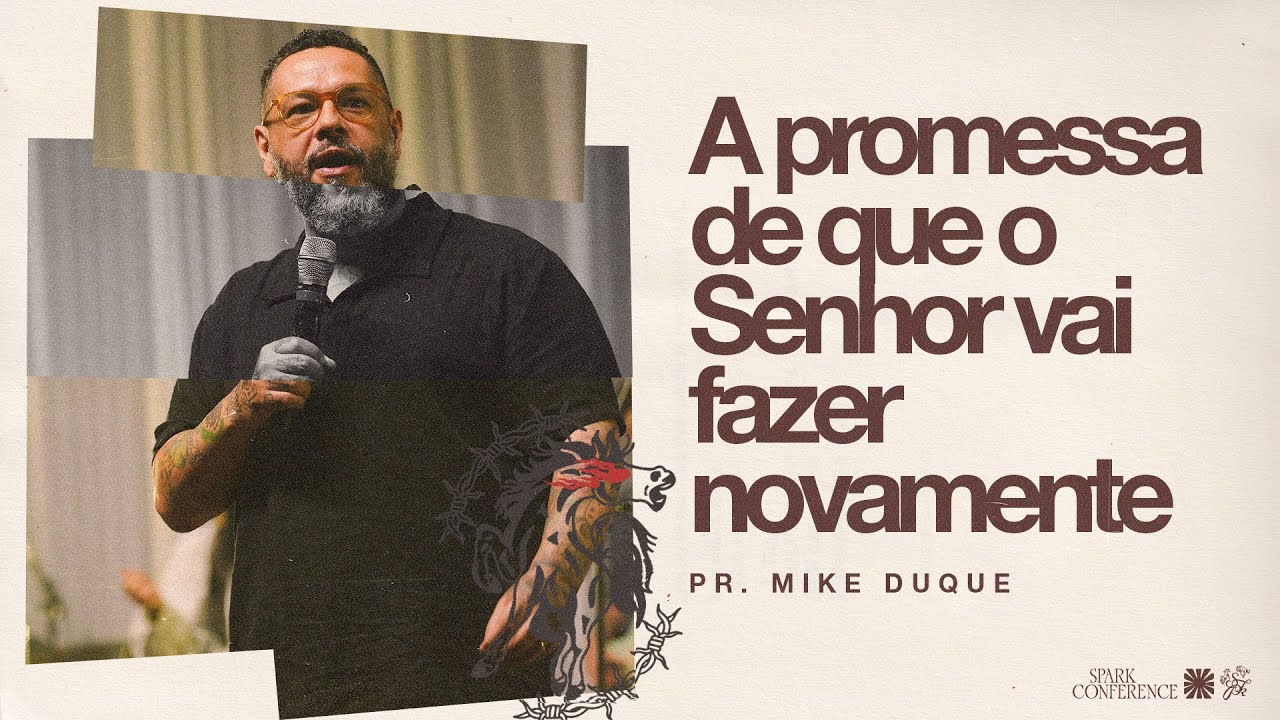 A Promessa De Que Ele Fará Novamente - Mike Duque | Sessão 9 • CONF. SPARK 2025 (03/03/2025)