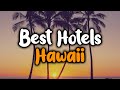 Best Hotels In Hawaii For Families Couples Work Trips Budget Luxury