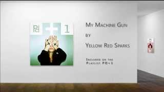 My machine gun   Yellow Red sparks | PDplaylist PD+1