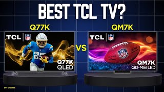 TCL Q77K Vs TCL QM7K: Which TV Is Better For Gaming And Movies?