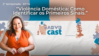 #28 - T2:E14 - Violência Doméstica: Como Identificar os Primeiros Sinais.