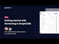 GraphCMS Live Getting Started With Versioning In GraphCMS