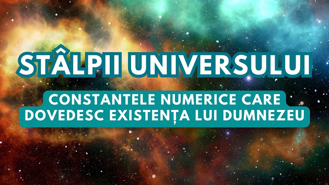 Stâlpii Universului - Constantele numerice care dovedesc existența lui Dumnezeu