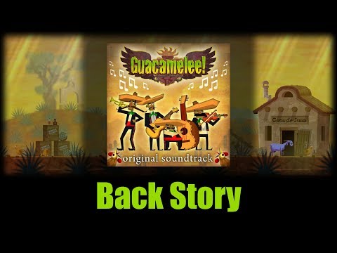Back Story / Guacamelee! Original Soundtrack
