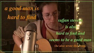 a good man is hard to find - sufjan stevens