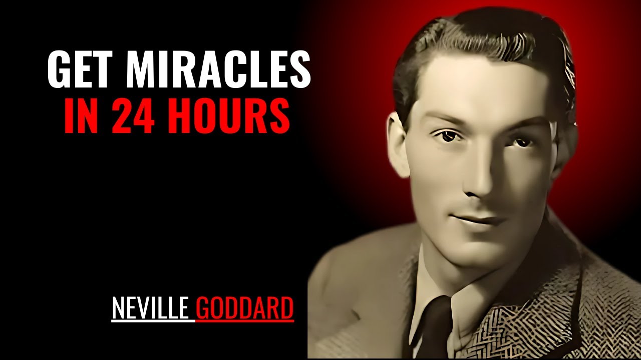 GET MIRACLES IN 24 HOURS '' | NEVILLE GODDARD | POWERFUL TEACHINGS