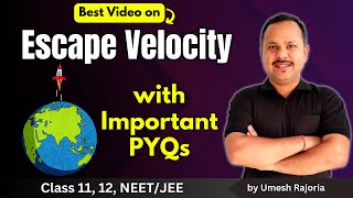 8. Escape Velocity | Important PYQs | Gravitation | 11th Physics #neet #umeshrajoria