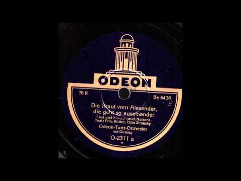 Die Braut vom Alexander, die geht so auseinander / Odeon-Tanz-Orchester mit Refraingesang