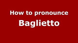 How to pronounce Baglietto
