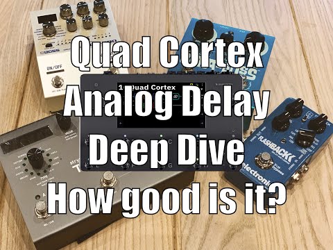Quad Cortex Analog Delay Deep Dive and how does it compare?