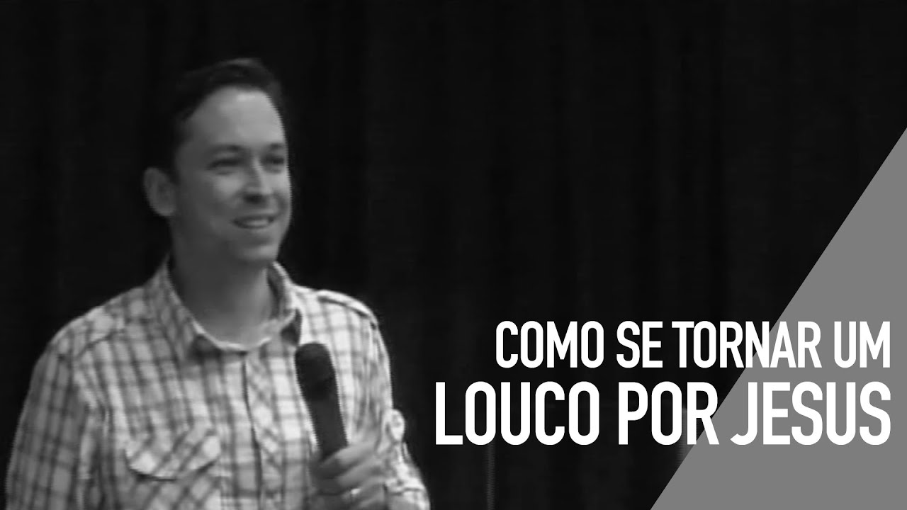 Como se tornar um Louco Por Jesus | Pr. Lucinho