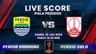 LIVE Pertandingan PERSIB BANDUNG vs PERSIS SOLO Piala Presiden 2024
