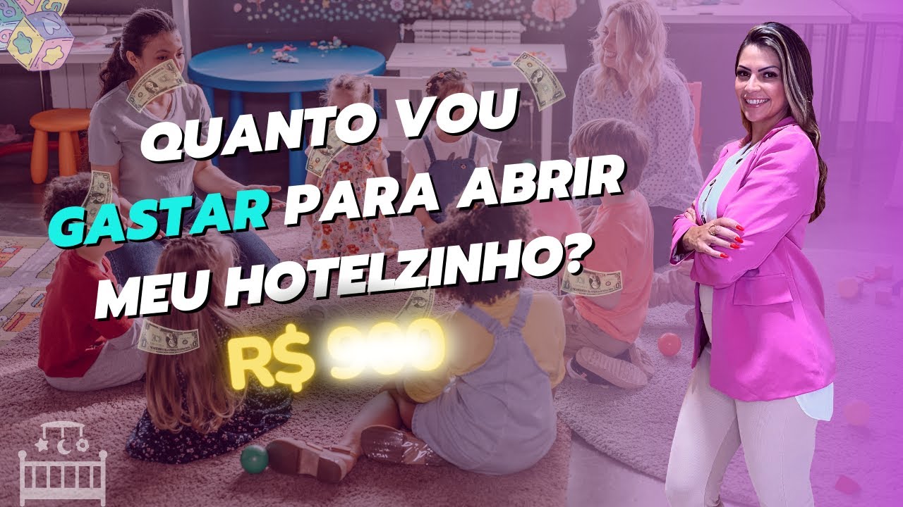 Quanto preciso para montar meu Hotelzinho Infantil?