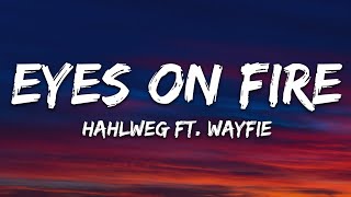 Hahlweg - Eyes On Fire (Lyrics) feat. wayfie