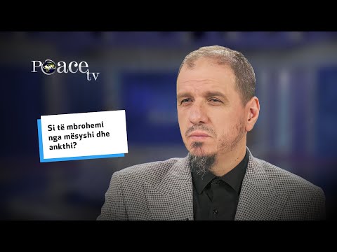 Si të mbrohemi nga mësyshi dhe ankthi? - Enis Rama