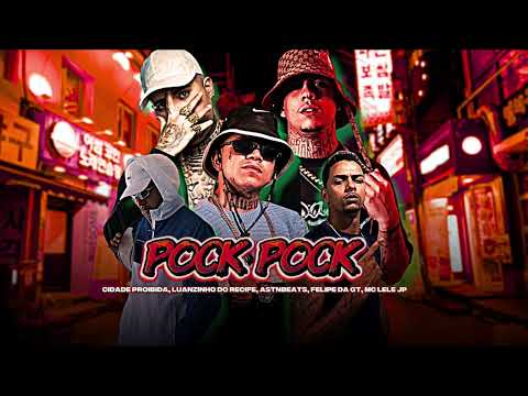 LUANZINHO DO RECIFE, ASTNBEATS, CIDADE PROIBIDA, FILIPE DA GT - POCK POCK (PROD BY ASTNBEATS)