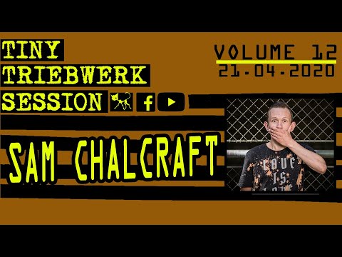 TINY TRIEBWERK SESSIONS – VOLUME 12: Sam Chalcraft
