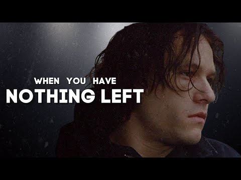WHEN YOU HAVE NOTHING LEFT - MOTIVATIONAL VIDEO