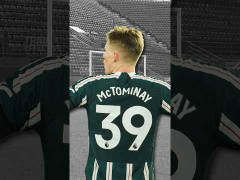 Why McTominay didn’t play football from 16 to 18 years old