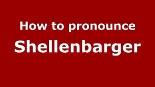 How to pronounce Shellenbarger