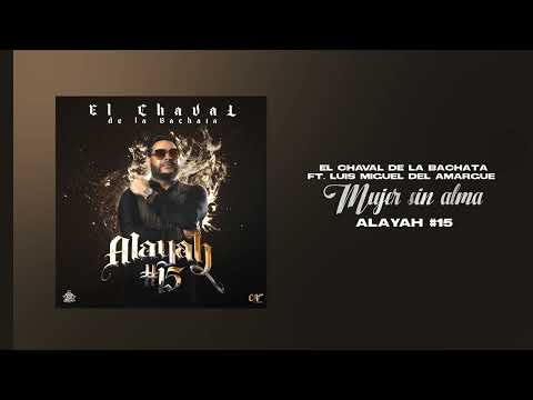 El Chaval de la Bachata, Luis Miguel Del Amargue - Mujer Sin Alma