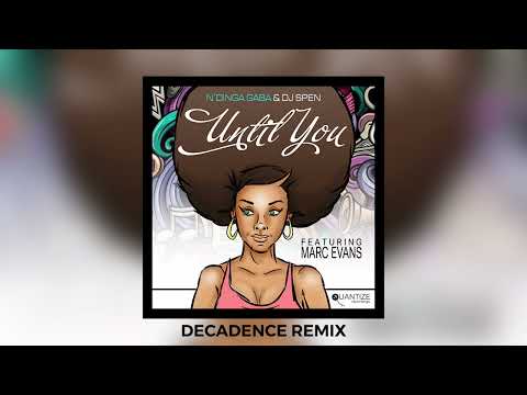 Until You (N,Dinga Gaba & DJ Spen's Decadence Remix) - N’ Dinga Gaba, DJ Spen, Marc Evans