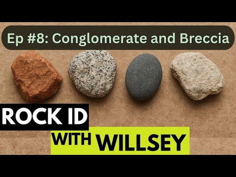 Rock ID With Willsey, Ep #8: Conglomerate, Breccia, and Diamictite