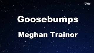 Goosebumps - Meghan Trainor Karaoke 【With Guide Melody】 Instrumental