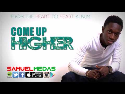Come up Higher - Samuel Medas (Chill Spot Riddim)