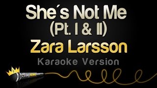 Zara Larsson - She&#39;s Not Me (Pt. 1 and 2) (Karaoke Version)