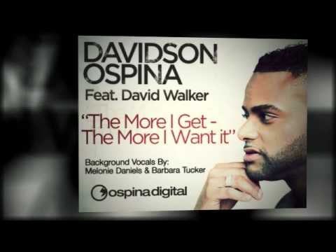 Davidson Ospina Ft. David Walker "The More I Get - The More I Want It"