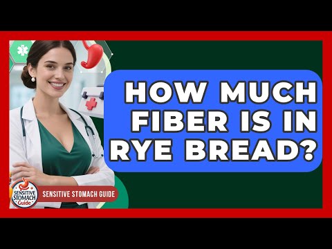 How Much Fiber Is In Rye Bread? - Sensitive Stomach Guide
