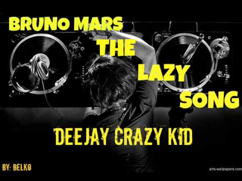 Bruno Mars - THE LAZY SONG (remix by Deejay Crazy KiD)