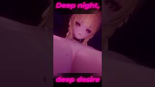 Deep night, deep desire