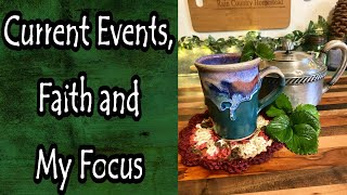 Current Events, Faith, and My Focus